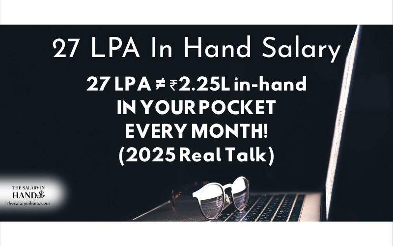 27 LPA In Hand Salary: Your Pocket Power Guide (2025) 27 lpa in hand salary